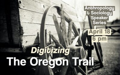 Anthropology & Sociology Speaker Series: Digitizing The Oregon Trail