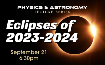 Physics & Astronomy Lecture Series: Eclipses of 2023-2024