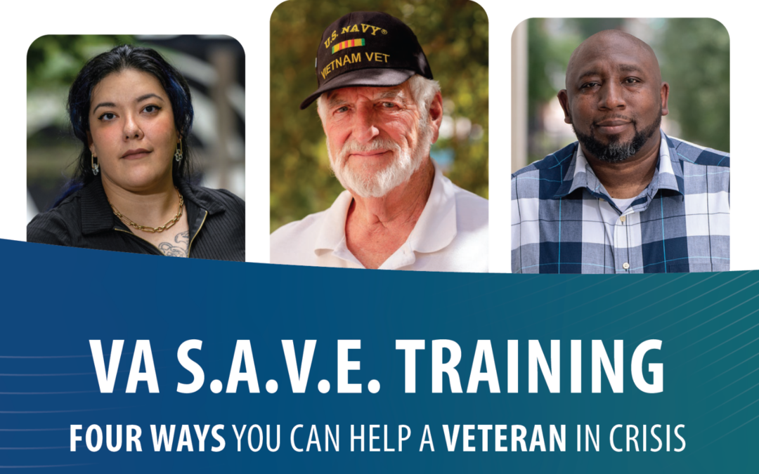 Veterans Affairs S.A.V.E. Training – Four Ways You Can Help a Veteran in Crisis