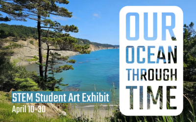 2025 Annual STEM Student Art Exhibit “Our Ocean Through Time”
