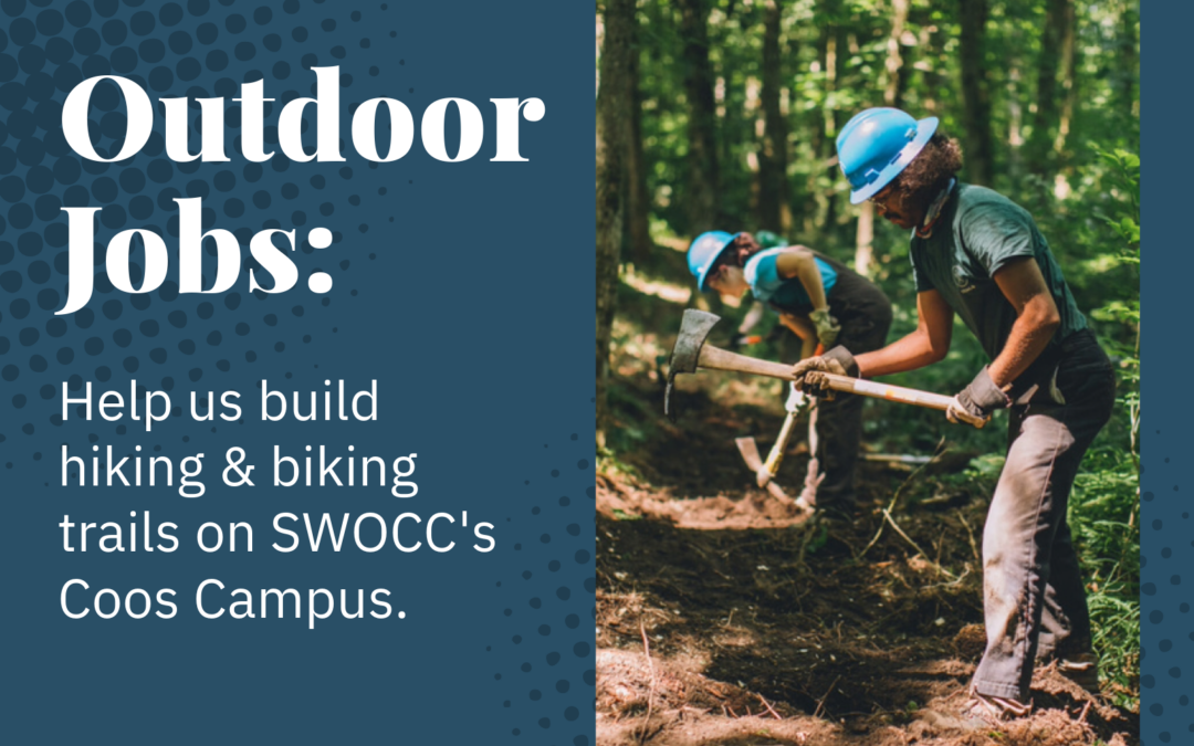 Image includes a photo of a young man outside working on clearing a trail in the forest. Text reads: Outdoor Jobs: Help us build hiking & biking trails on SWOCC's Coos Campus.