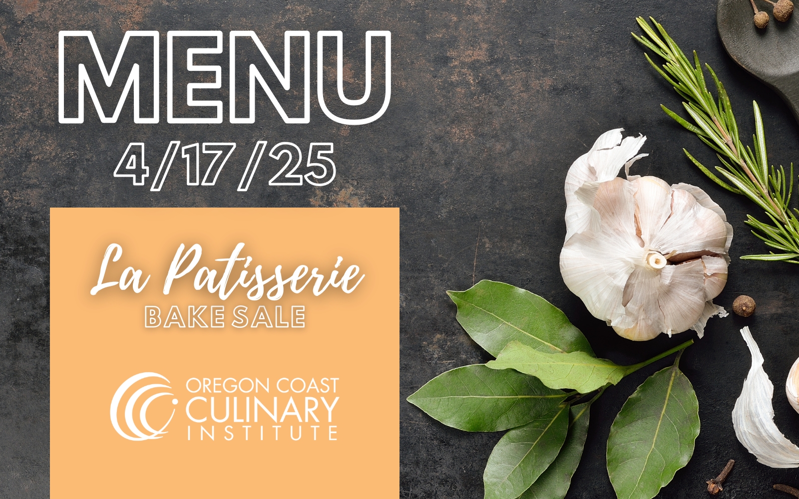 Image of slate background with garlic and herbs on right-hand side; Text on left reads "MENU 4/17/25 - La Patisserie Bake Sale" followed by OCCI logo