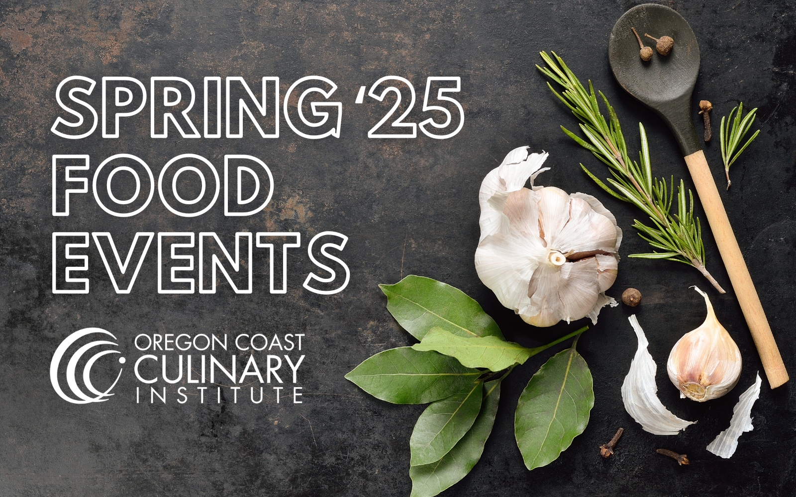 Image of slate background with garlic and herbs on right-hand side; Text on left reads "Spring '25 Food Events" followed by OCCI logo