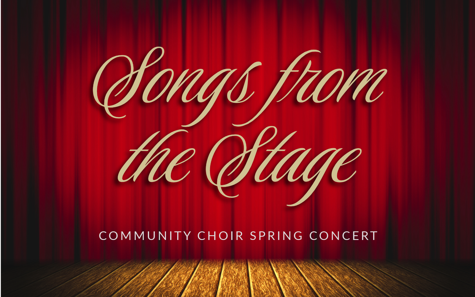 image of a theater stage with a red curtain, words across image say: Songs from the Stage, Community Choir Spring Concert