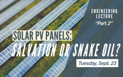 Solar PV Panels: Salvation or Snake Oil? Part 2 – A STEAM Pathways Engineering Lecture – Sept. 23, 2025