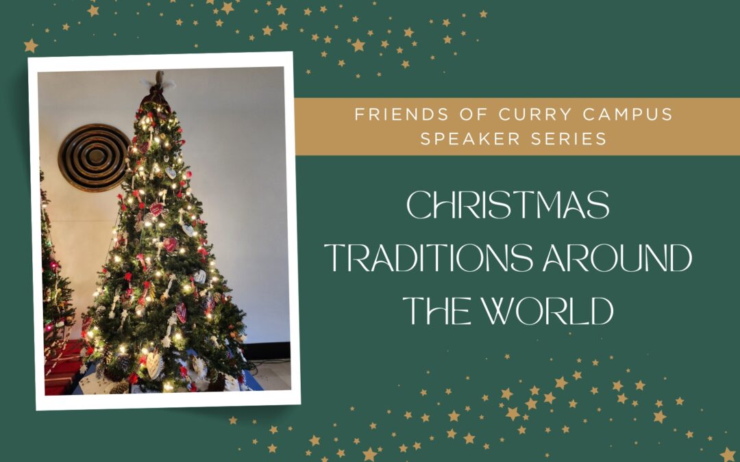 Image of Christmas Tree on green background with gold stars. Text reads "Friend of Curry Campus" followed by "Christmas Traditions Around the World"