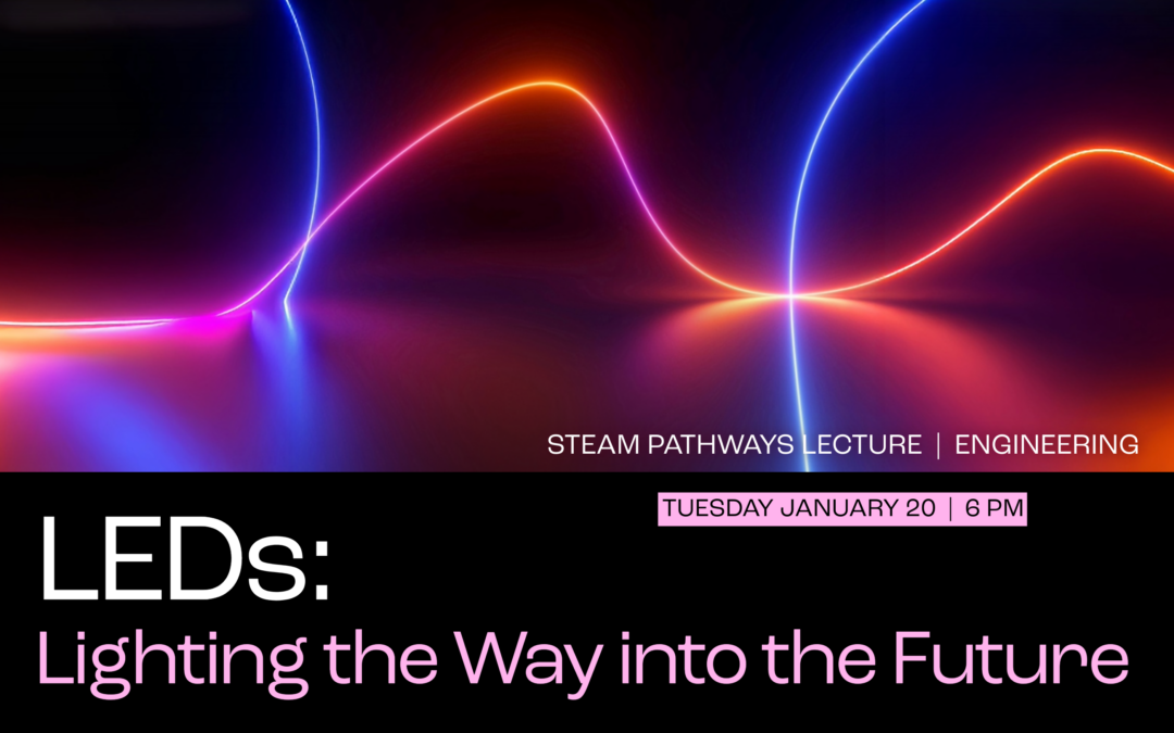 Lecture Series – LEDs: Lighting the Way into the Future – Jan. 20, 2026