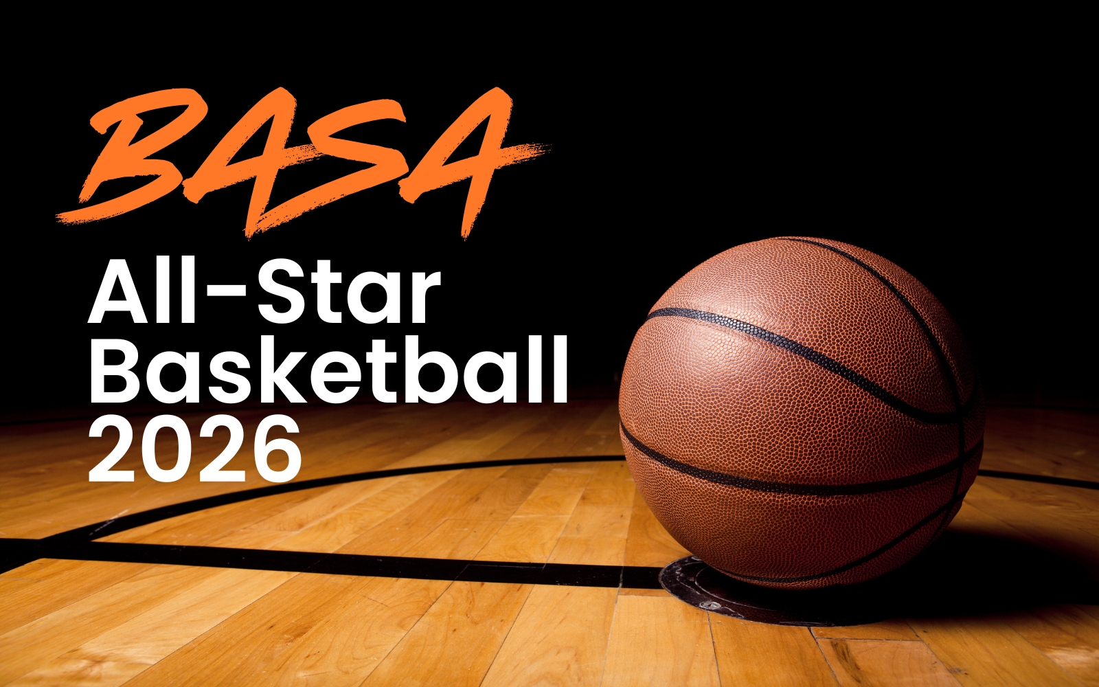 Image of basketball sitting on a basketball court. Text reads "BASA All-Star Basketball 2026"