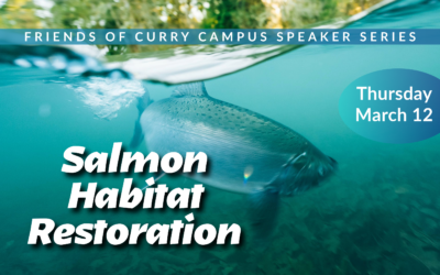 Friends of Curry Campus Speaker Series Presents: Salmon Habitat Restoration – March 12, 2026