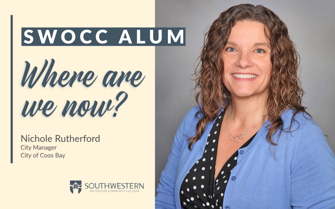 Image is a headshot of Nichole Rutherford. Text next to photo says: SWOCC Alum, Where are we now? Nichole Rutherford, City Manager, City of Coos Bay