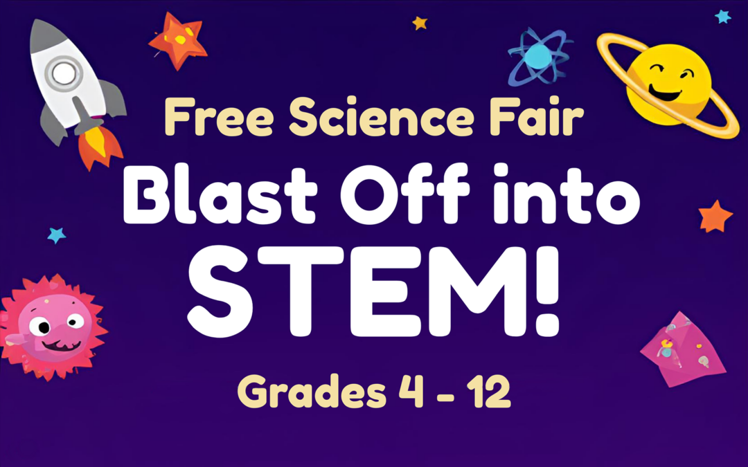 Free Community Science Fair: Blast Off into STEM! – May 9, 2026