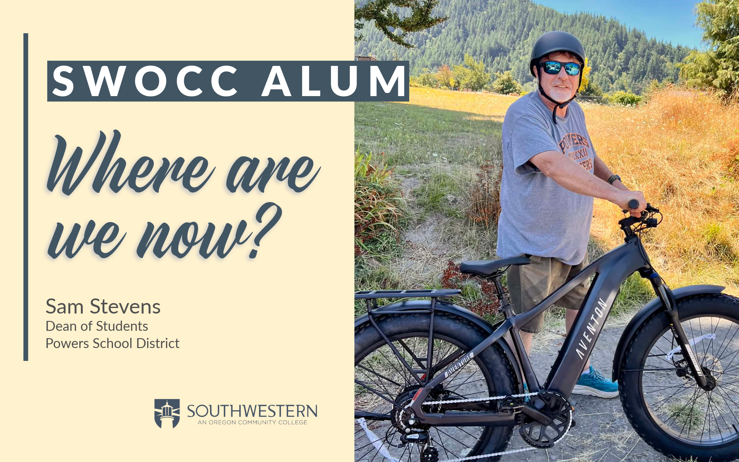 Image of a man holding a bicycle with trees and shrubs in background. Text says: SWOCC ALUM, Where are we now? Sam Stevens, Dean of Students Powers School District