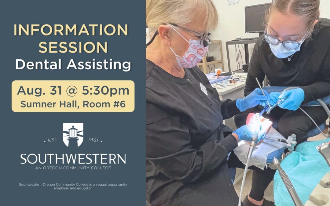 Image of SWOCC Dental Assisting instructor and student practicing in a dental lab. Informational text reads "INFORMATION SESSION: Dental Assisting - August 31 at 5:30 pm, Summer Hall, Room #6" with the SWOCC logo beneath